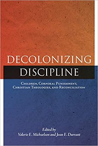 okumak Decolonizing Discipline: Children, Corporal Punishment, Christian Theologies, and Reconciliation (Perceptions on Truth and Reconciliation)