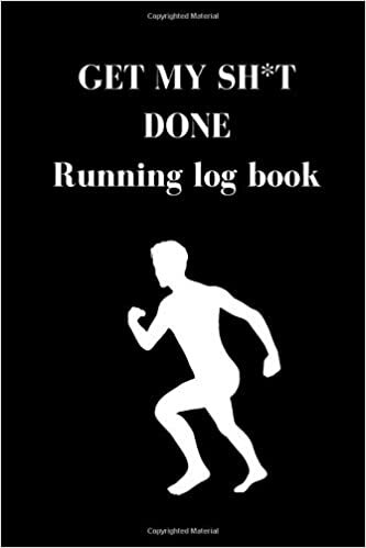 okumak GET MY SH*T DONE RUNNING LOGBOOK: The Complete 365 Day Runner&#39;s Day by Day Log Monthly Calendar Planner | Race Bucket List | Race Record | Daily and ... Book Diary | Run Workouts Journal Notebook