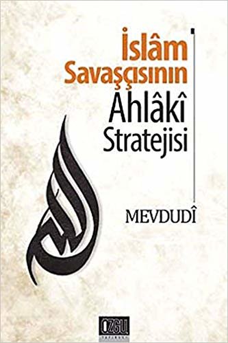 okumak İslam Savaşçısının Ahlaki Stratejisi