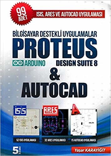 okumak Bilgisayar Destekli Uygulamalar Proteus Desing Suite 8 ve Autocad