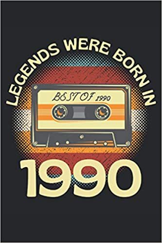okumak Legends Were Born In 1990: Lined Notebook Journal, ToDo Exercise Book, e.g. for exercise, or Diary (6&quot; x 9&quot;) with 120 pages.