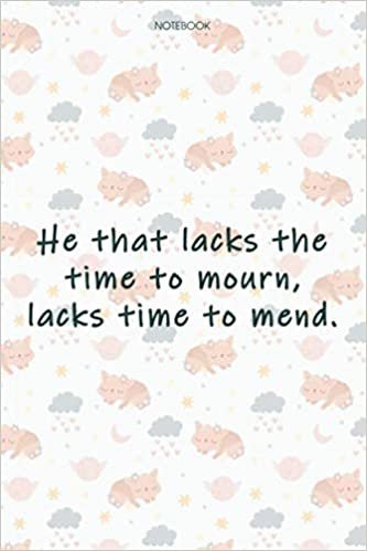 okumak Lined Notebook Journal Cute Cat Cover He that lacks the time to mourn, lacks time to mend: Tax, 6x9 inch, Financial, Goals, High Performance, 114 Pages, Event, Journal
