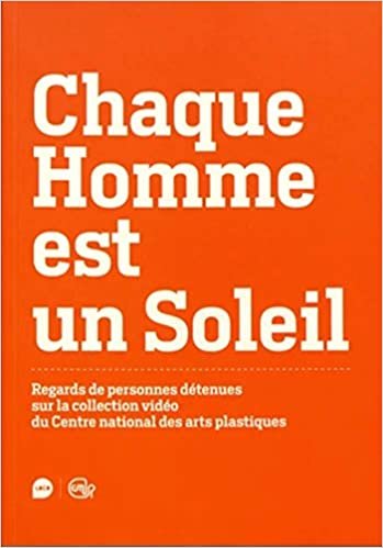 okumak Chaque Homme est un soleil: Regards de détenus sur la collection vidéo du centre National des Arts Plastiques