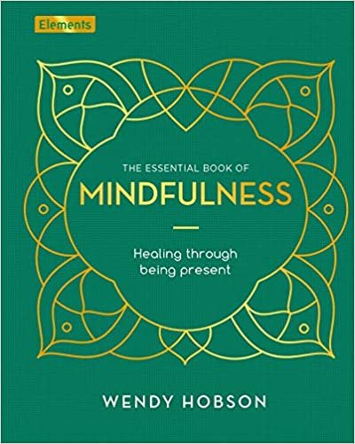 okumak The Essential Book of Mindfulness: Healing Through Being Present (Elements)