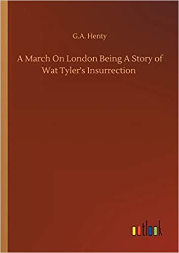 okumak A March On London Being A Story of Wat Tyler&#39;s Insurrection
