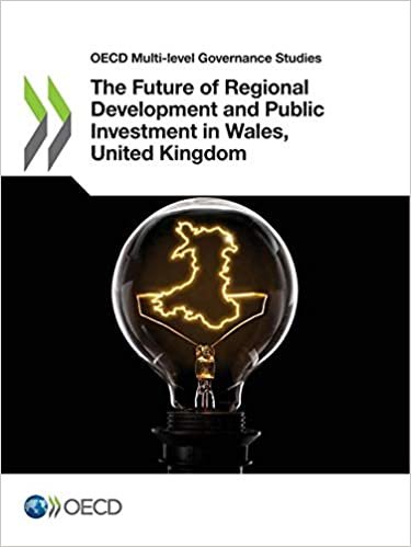 okumak Oecd Multi-level Governance Studies the Future of Regional Development and Public Investment in Wales, United Kingdom
