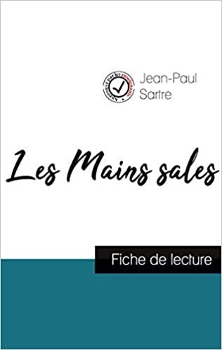 okumak Les Mains sales de Jean-Paul Sartre (fiche de lecture et analyse complète de l&#39;oeuvre) (COMPRENDRE LA LITTÉRATURE)