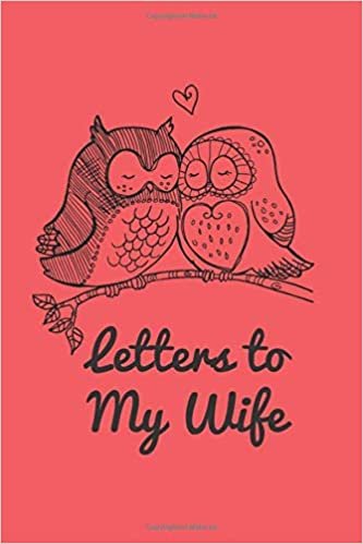okumak Letters to My Wife : A Fun and amusement Unique Birthday or Valentine&#39;s Day Gift Notebook / Journal Quotes for Wife or Girlfriend: Notebook and Memory Journal for Couples to write in