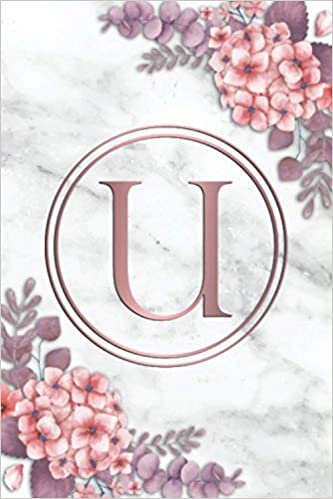 okumak U: Monogram Letter U College Ruled Notebook - Personal Initial Medium Lined Blank Journal - White Marble &amp; Rose Gold Floral
