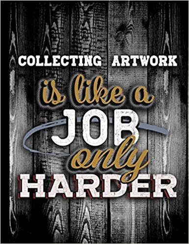 Collecting Artwork Is Like A Job Only Harder: Personalised Gift for Coworker Friend Customized Hobby Lover Gifts 2020 Calendar Daily Weekly Monthly Planner Organizer