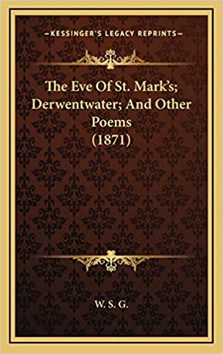 okumak The Eve Of St. Mark&#39;s; Derwentwater; And Other Poems (1871)