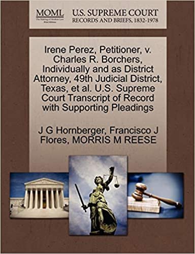 okumak Irene Perez, Petitioner, v. Charles R. Borchers, Individually and as District Attorney, 49th Judicial District, Texas, et al. U.S. Supreme Court Transcript of Record with Supporting Pleadings