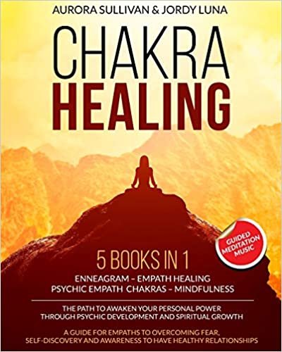 okumak CHAKRA HEALING: 5 BOOKS IN 1 - ENNEAGRAM - EMPATH HEALING - PSYCHIC EMPATH - CHAKRAS - MINDFULNESS - The Path to Deliverance and Awaken your Personal ... Fear and Have Healthy Relationships