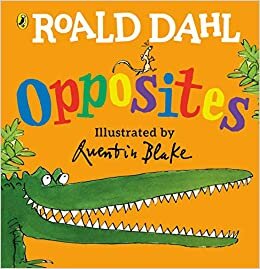 okumak Roald Dahl’s Opposites: (Lift-the-Flap) (Dahl Picture Book)