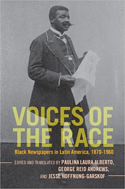 Voices of the Race: Black Newspapers in Latin America, 1870–1960