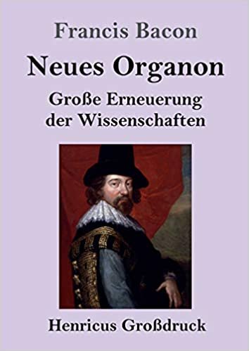 okumak Neues Organon (Großdruck): Große Erneuerung der Wissenschaften