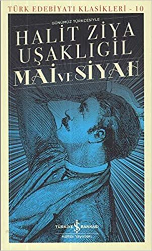 okumak Mai ve Siyah (Günümüz Türkçesiyle): Türk Edebiyatı Klasikleri - 10
