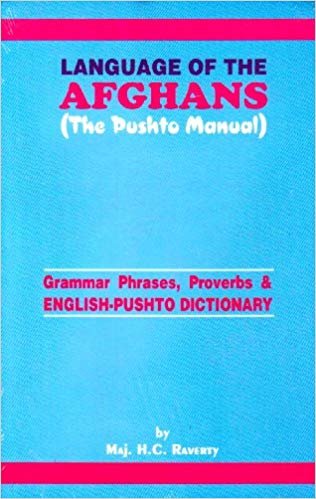 okumak Language of the Afghans (The Pushto Manual) : Grammar Phrases, Proverbs and English-Pushto Dictionary