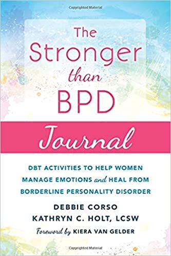 okumak The Stronger Than BPD Journal: DBT Activities to Help You Manage Emotions, Heal from Borderline Personality Disorder, and Discover the Wise Woman Within
