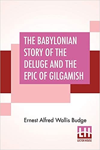 okumak The Babylonian Story Of The Deluge And The Epic Of Gilgamish: With An Account Of The Royal Libraries Of Nineveh