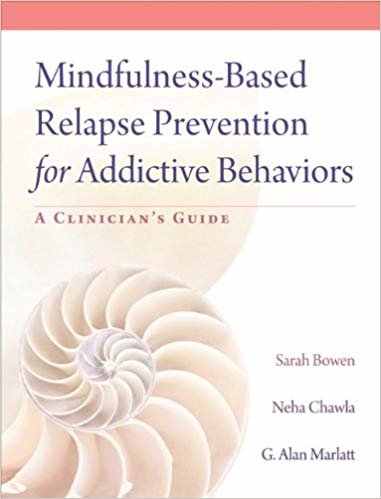 okumak Mindfulness-Based Relapse Prevention for Addictive Behaviors: A Clinician s Guide