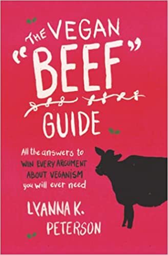 okumak The Vegan &quot;Beef&quot; Guide: All the Answers to Win Every Argument About Veganism You Will Ever Need