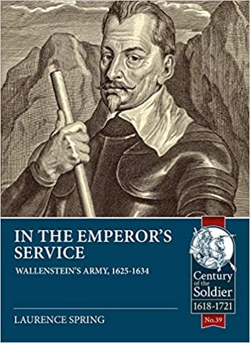 okumak In the Emperor&#39;s Service: Wallenstein&#39;s Army, 1625-1634 (Century of the Soldier)
