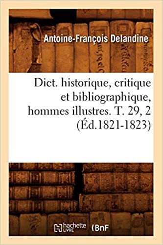okumak Dict. historique, critique et bibliographique, hommes illustres. T. 29, 2 (Éd.1821-1823) (Generalites)