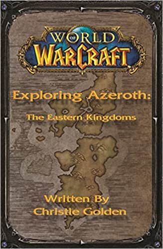 World of Warcraft: Exploring Azeroth - The Eastern Kingdoms: Exploring Azeroth - The Eastern Kingdoms