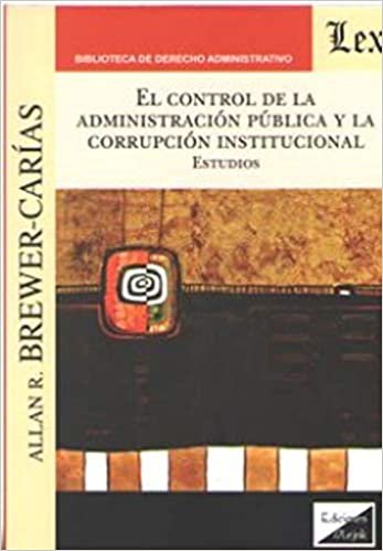 okumak EL CONTROL DE LA ADMINISTRACIÓN PÚBLICA Y LA CORRUPCIÓN INSTITUCIONAL