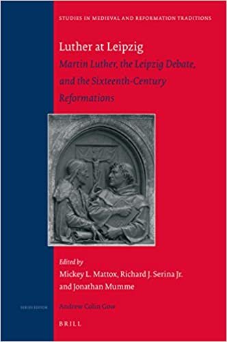 okumak Luther at Leipzig (Studies in Medieval and Reformation Traditions)