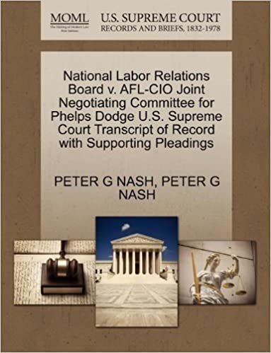 okumak National Labor Relations Board v. AFL-CIO Joint Negotiating Committee for Phelps Dodge U.S. Supreme Court Transcript of Record with Supporting Pleadings