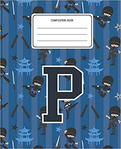 okumak Composition Book P: Ninja Pattern Composition Book Letter P Personalized Lined Wide Rule Notebook for Boys Kids Back to School Preschool Kindergarten and Elementary Grades K-2