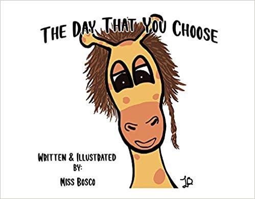 okumak The Day That You Choose: A Book about a Giraffe That Helps Kids When Anger Control Becomes an Issue.