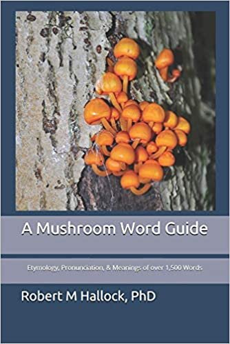 okumak A Mushroom Word Guide: Etymology, Pronunciation, and Meanings of over 1,500 Words