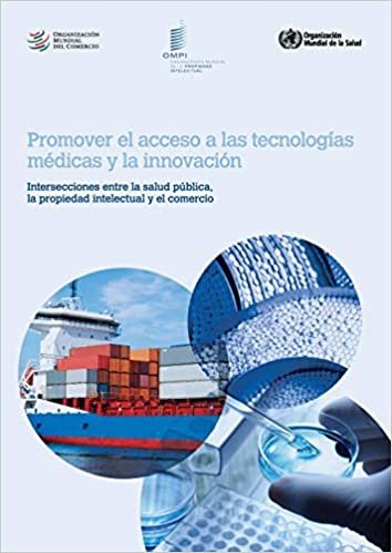 Promover el acceso a las tecnolog as m dicas y la innovaci n - Intersecciones entre la salud p blica, la propiedad intelectual y el comercio