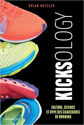 okumak Kicksology: Culture, science et hype des chaussures de running (Sports)
