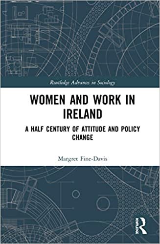 okumak Women and Work in Ireland: A Half Century of Attitude and Policy Change (Routledge Advances in Sociology)