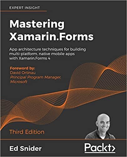 okumak Mastering Xamarin.Forms: App architecture techniques for building multi-platform, native mobile apps with Xamarin.Forms 4, 3rd Edition