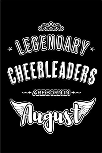 okumak Legendary Cheerleaders are born in August: Blank Lined Birthday in August - Cheerleading Passion Journal / Notebook / Diary as a Happy Birthday Gift, ... Gift ( An Alternative B-Day Present Card )