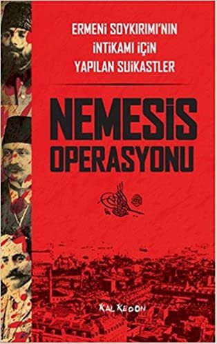 okumak Nemesis Operasyonu: Ermeni Soykırımı&#39;nın İntikamı İçin Yapılan Suikastler