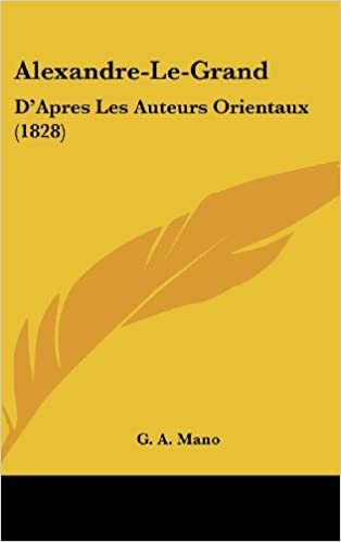 okumak Alexandre-Le-Grand: D&#39;Apres Les Auteurs Orientaux (1828)