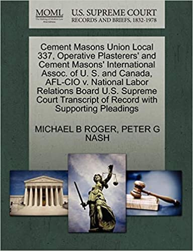 okumak Cement Masons Union Local 337, Operative Plasterers&#39; and Cement Masons&#39; International Assoc. of U. S. and Canada, AFL-CIO v. National Labor Relations ... of Record with Supporting Pleadings