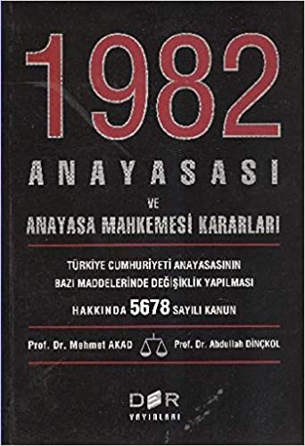 okumak 1982 Anayasası ve Anayasa Mahkemesi Kararları