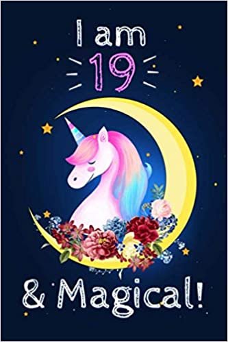 okumak Unicorn Journal I am 19 &amp; Magical!: A Happy Birthday 19 Years Old Unicorn Notebook: 120 blank pages of high quality white paper, 6&quot; x 9&quot; cute premium matte cover