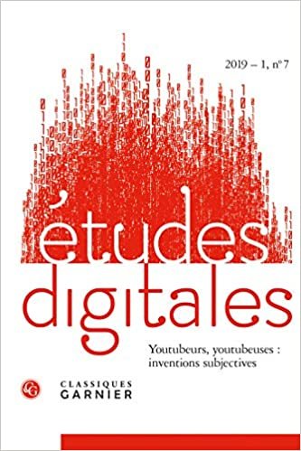 okumak Etudes Digitales: Youtoubeurs, Youtubeuses: Inventions Subjectives: 2019 - 1, n° 7