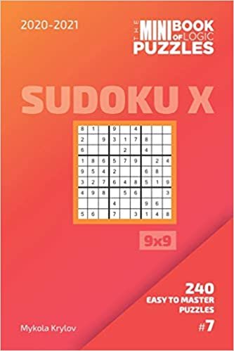okumak The Mini Book Of Logic Puzzles 2020-2021. Sudoku X 9x9 - 240 Easy To Master Puzzles. #7 (Sudoku X Puzzle Book 9x9, Band 7)