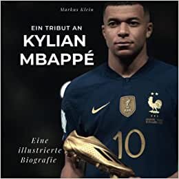 Ein Tribut an Kylian Mbappé: Eine illustrierte Biografie (German Edition)