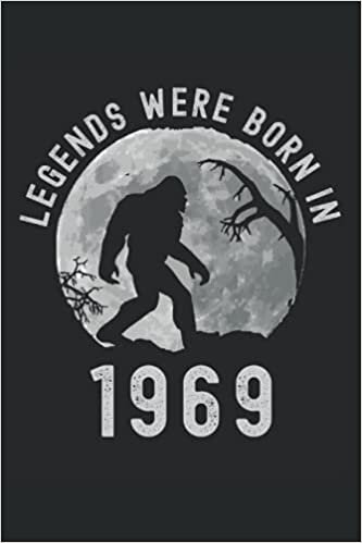 okumak Legends Were Born In 1969: Lined Notebook Journal, Bigfoot Design, ToDo Exercise Book, e.g. for exercise, or Diary (6&quot; x 9&quot;) with 120 pages.