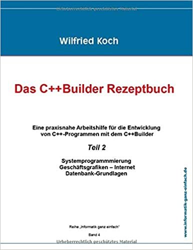 okumak Das C++Builder Rezeptbuch, Teil 2: Eine Praxisnahe Arbeitshilfe für die Entwicklung von C++-Programmen mit dem c++Builder